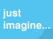 Just Imagine