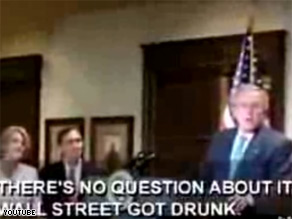President Bush said Wall Street got drunk. 