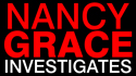 Nancy Grace Investigates