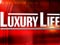 Luxury Life video archive