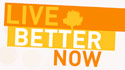 Live Better Now