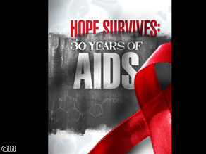 Watch an AC360° special 'Hope Survives: 30 Years of AIDS' Friday beginning at 9pm ET.