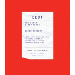 David Graeber studied 5,000 years of debt: real dirty secret is that if the deficit ever completely went away, it would cause a major catastrophe