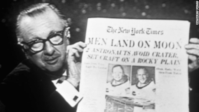 On July 21, 1969, the day after Neil Armstrong and Buzz Aldrin walked on the moon, Cronkite held up a copy of The New York Times while he was on the air. 
