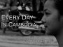 Every Day in Cambodia
