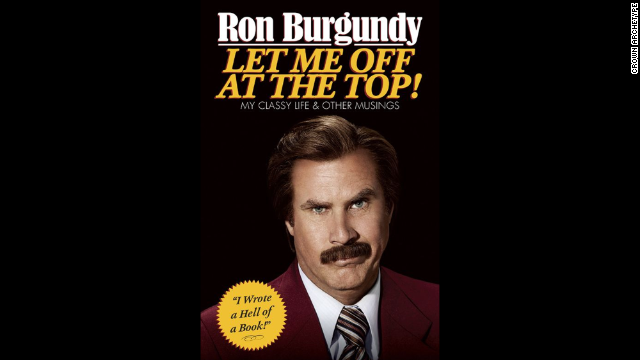 <i>If you know someone who dreams of being an anchorman ... </i>Ron Burgundy knows the way. "Based on over a thousand hours of recorded conversations with himself" -- according to publicity material --<strong> "Let Me Off at the Top"</strong> chronicles the highs and lows of the news business, offering rules to live through a prison riot, how to deal with Canadians and the time jazzman Errol Garner saved his life. Always classy. (Crown Archetype, $22)