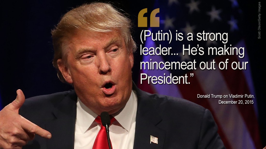 Donald Trump has developed an unlikely &amp;lt;a href=&amp;quot;/2015/12/18/politics/donald-trump-vladimir-putin-bromance/index.html&amp;quot; target=&amp;quot;_blank&amp;quot;&amp;gt;bromance &amp;lt;/a&amp;gt;with Russian President Vladimir Putin during the campaign. Trump had previously praised Putin as a leader he would &amp;quot;get along very well with.&amp;quot; Then, on December 17, Putin further stoked the flame, describing Trump as &amp;quot;a bright and talented person.&amp;quot; This led Trump in turn to make more positive comments about the Russian leader.