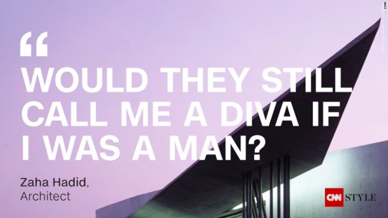 Zaha Hadid: 'Would they still call me a diva if I was a man?'