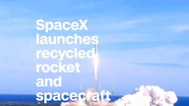 SpaceX launches recycled rocket and spacecraft