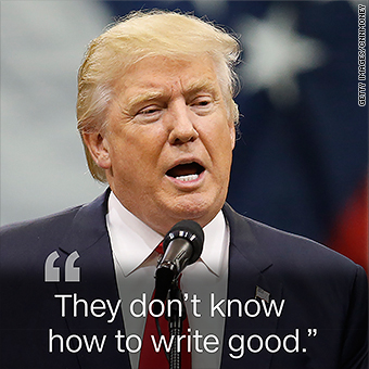 Image result for They don't know how to write good Donald Trump