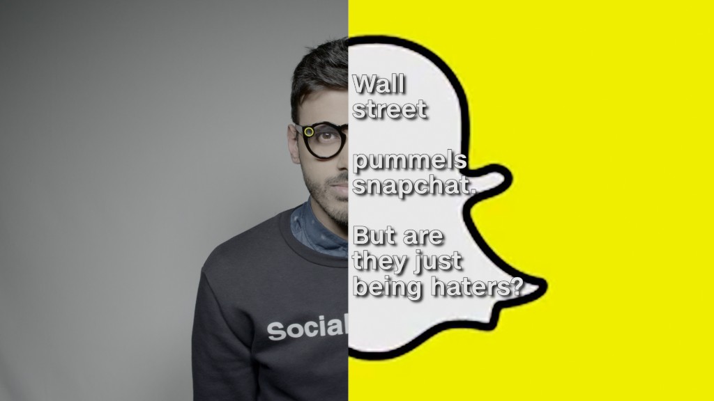Wall Street pummels Snapchat. But are they just being haters?
