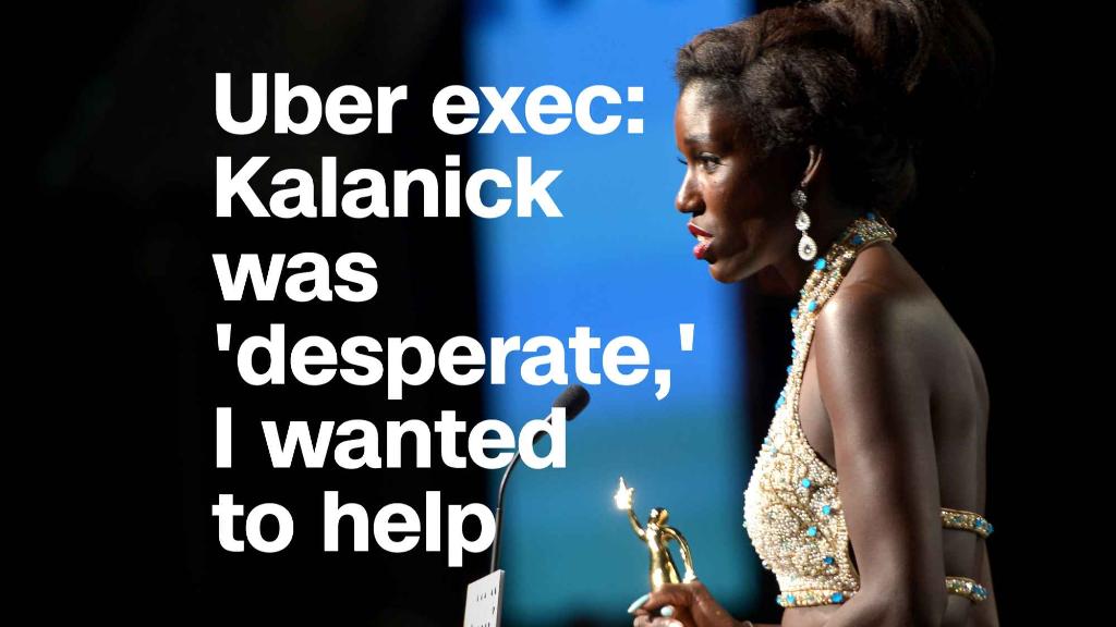 Uber exec: Kalanick was 'desperate,' I wanted to help