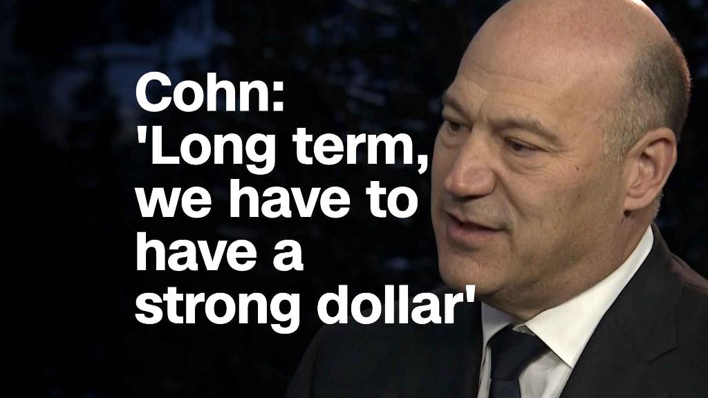 Gary Cohn: 'Long term, we have to have a strong dollar'