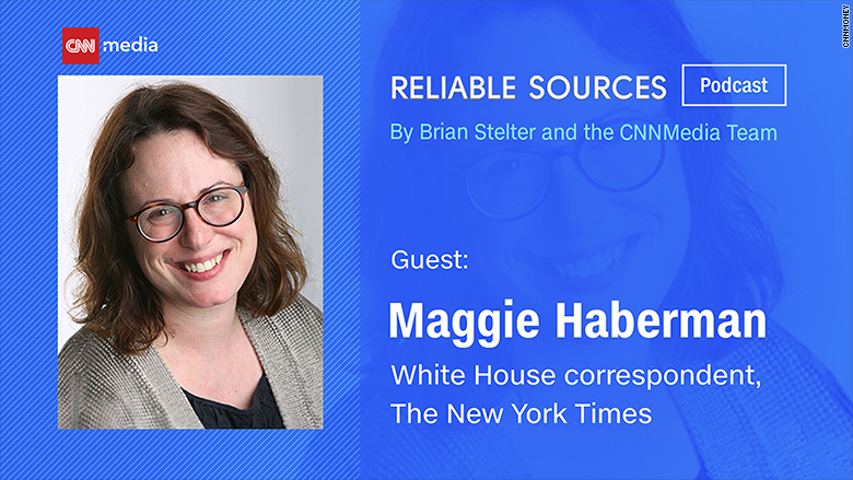 reliable sources podcast maggie haberman